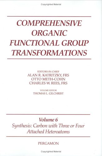 Comprehensive organic functional group transformations. Volume 6, Synthesis : carbon with three or four attached heteroatoms
