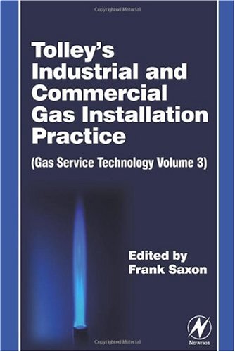 Tolley's Industrial & Commercial Gas Installation Practice : Gas Service Technology Volume 3.