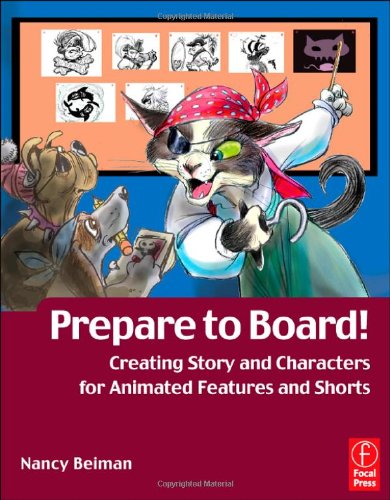 Prepare to Board! Creating Story and Characters for Animation Features and Shorts