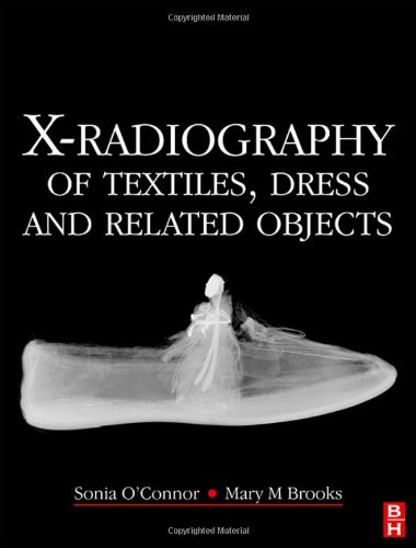 X-Radiography of Textiles, Dress and Related Objects : Techniques, Applications and Interpretation.