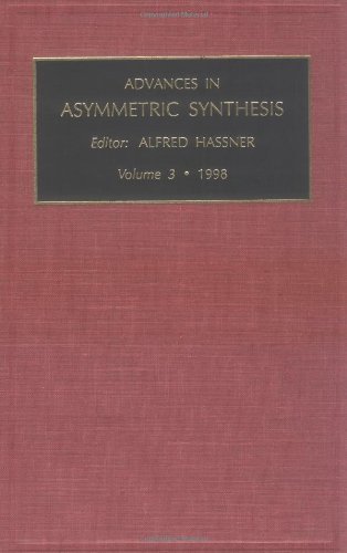 Advances in Asymmetric Synthesis, Volume 3