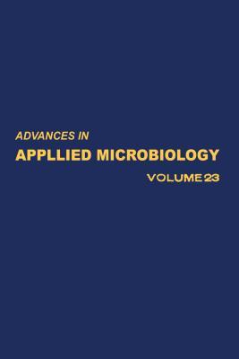 Advances in Applied Microbiology, Volume 23