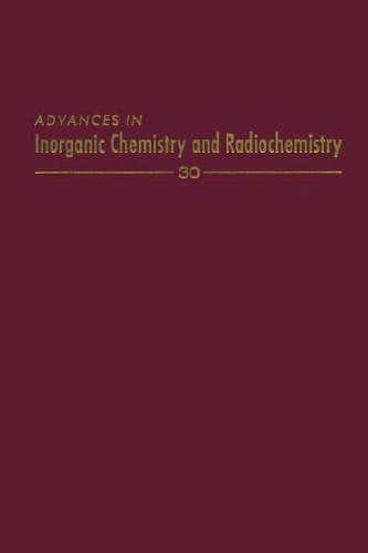 Advances in Inorganic Chemistry and Radiochemistry, Volume 30