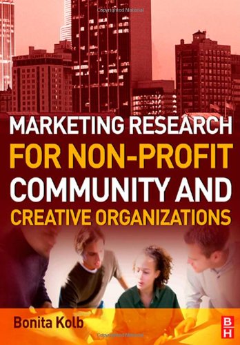 Marketing Research for Non-Profit, Community and Creative Organizations