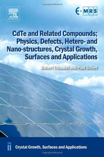 Cdte and Related Compounds; Physics, Defects, Hetero- And Nano-Structures, Crystal Growth, Surfaces and Applications