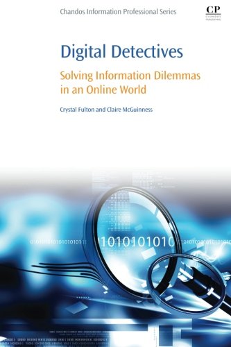 Digital detectives : solving information dilemmas in an online world