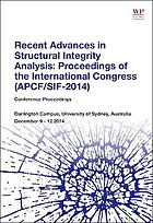 Recent Advances in Structural Integrity Analysis - Proceedings of the International Congress (Apcf/Sif-2014)