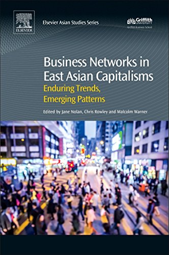 Business networks in East Asian capitalisms : enduring trends, emerging patterns