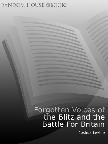 Forgotten Voices Of The Blitz And The Battle For Britain