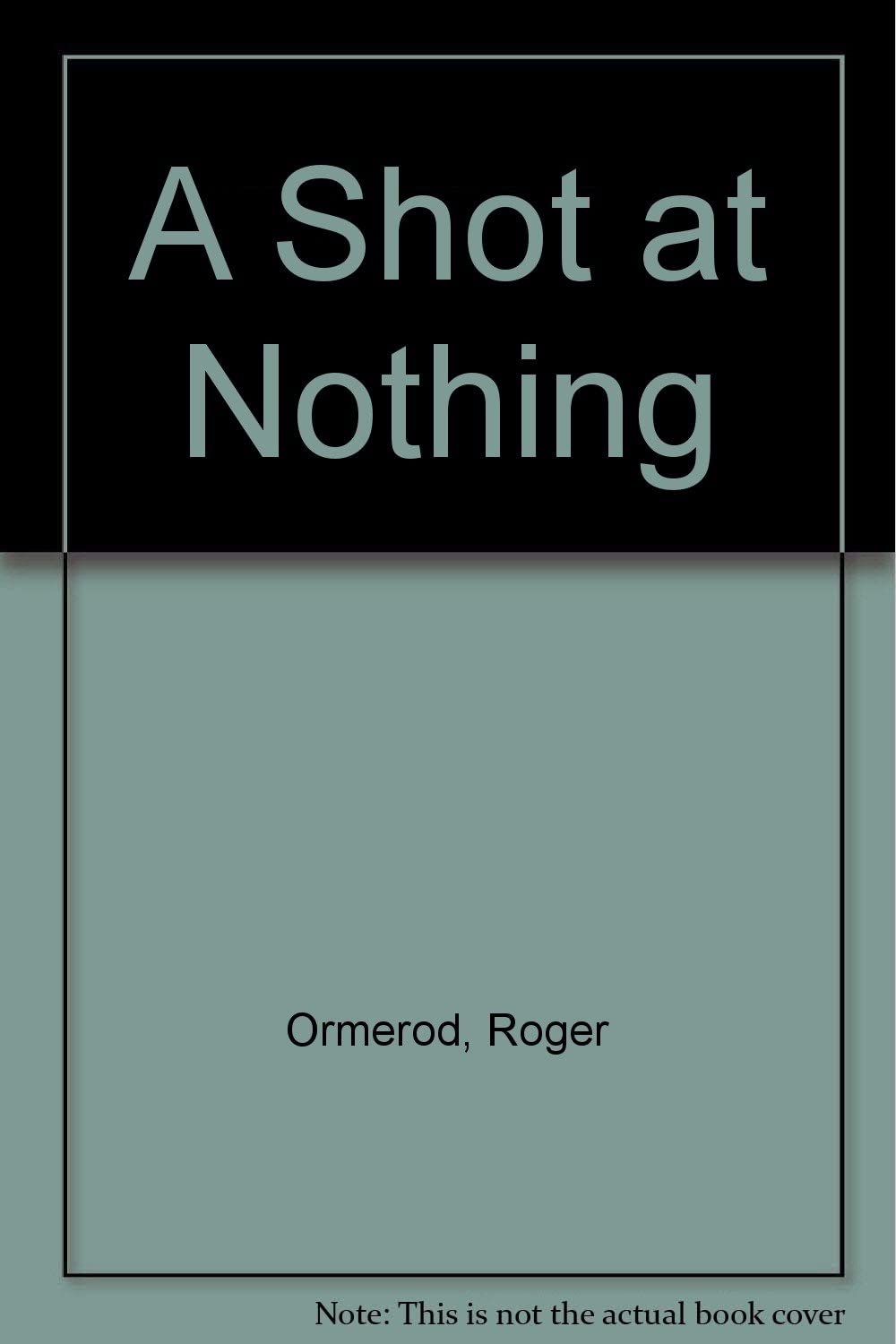 A Shot at Nothing