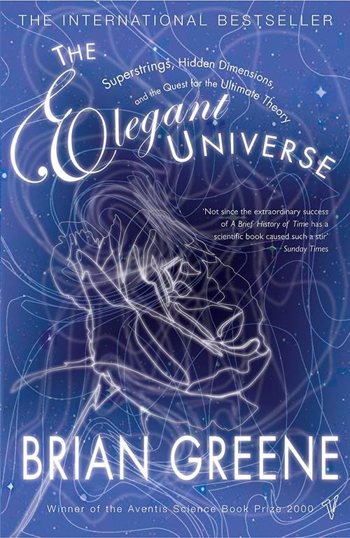 The Elegant Universe: Superstrings, Hidden Dimensions, and the Quest for the Ultimate Theory