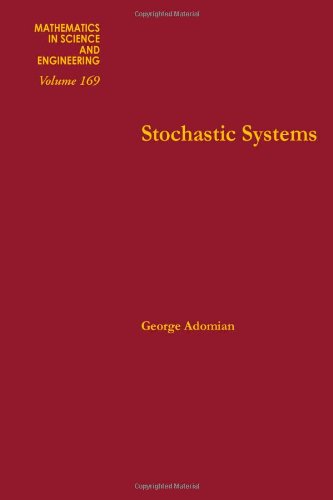 Stochastic Systems  (Mathematics in Science and Engineering, Volume 169)