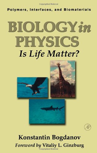 Biology in Physics: Is Life Matter? (Volume 2) (Polymers, Interfaces and Biomaterials, Volume 2)