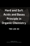 Hard and Soft Acids and Bases Principle in Organic Chemistry