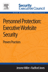 Personnel protection : executive worksite security, proven practices