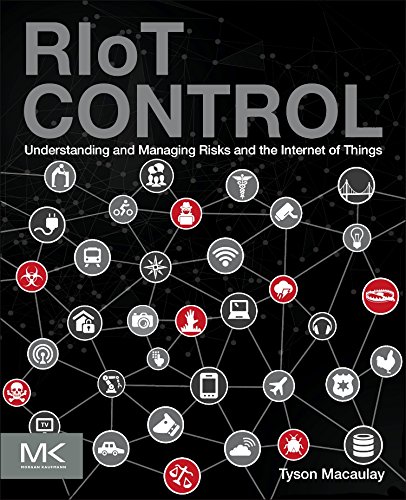 RIoT control : understanding and managing risks and the internet of things