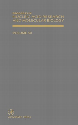 Progress in Nucleic Acid Research and Molecular Biology, Volume 50