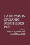 Catalysis In Organic Syntheses 1976