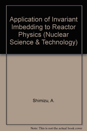 Application of Invariant Imbedding to Reactor Physics (Nuclear Science &amp; Technology)