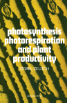 Photosynthesis Photorespiration and Plant Productivity