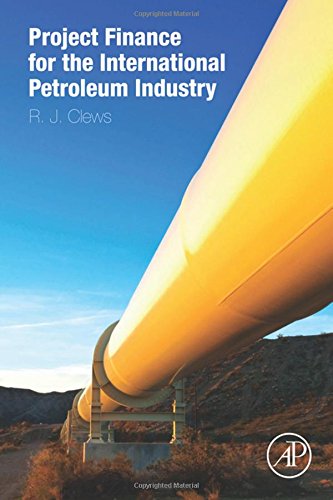 Project Finance for the International Petroleum Industry