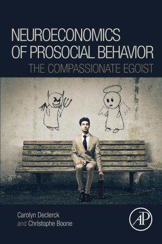 Neuroeconomics of prosocial behavior : the compassionate egoist