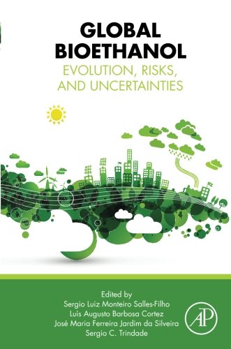 Global bioethanol : evolution, risks, and uncertainties