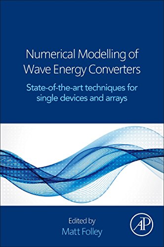 Numerical Modelling of Wave Energy Converters : State-of-the-Art Techniques for Single Devices and Arrays