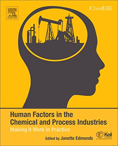 Human Factors in the Chemical and Process Industries : Making it Work in Practice