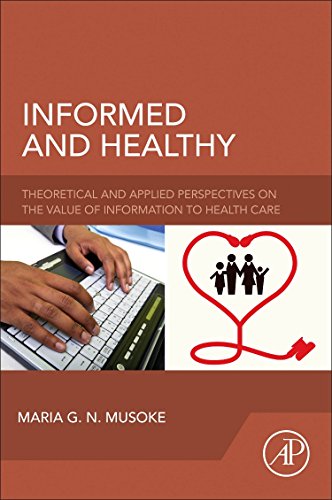 Informed and Healthy : Theoretical and Applied Perspectives on the Value of Information to Health Care.