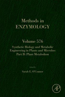 Synthetic Biology and Metabolic Engineering in Plants and Microbes Part B