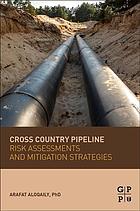 Cross Country Pipeline Risk Assessments and Mitigation Strategies.