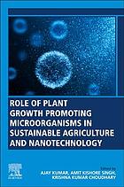 Role of plant growth promoting microorganisms in sustainable agriculture and nanotechnology