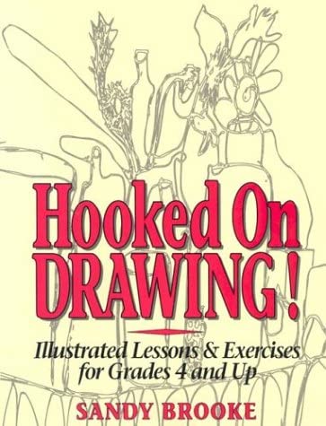 Hooked on Drawing!: Illustrated Lessons &amp; Exercises for Grades 4 and Up