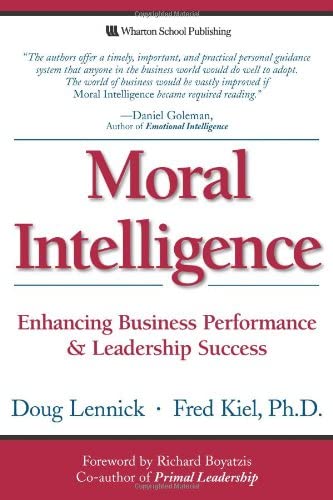 Moral Intelligence: Enhancing Business Performance and Leadership Success