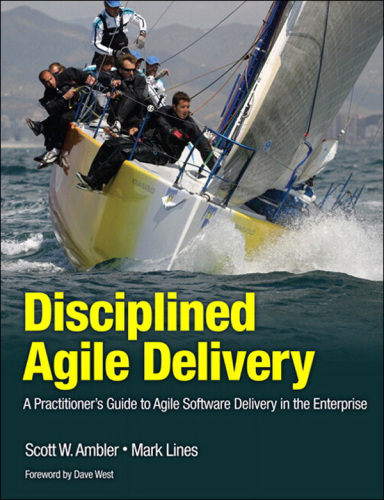 Disciplined Agile Delivery: A Practitioner's Guide to Agile Software Delivery in the Enterprise (IBM Press)