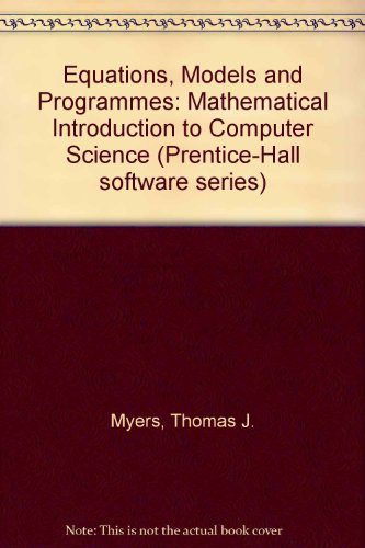 Equations, models, and programs : a mathematical introd. to computer science.