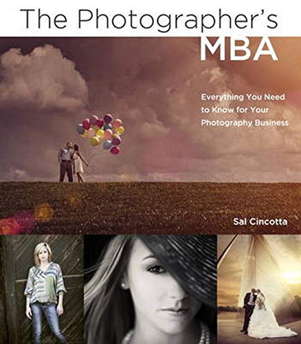 The photographer's MBA : everything you need to know for your photography business