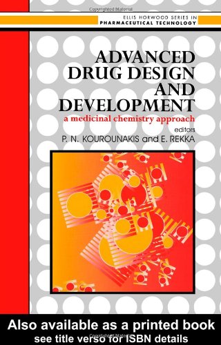 Advanced Drug Design And Development: A Medicinal Chemistry Approach (Ellis Horwood Series in Pharmaceutical Technology)