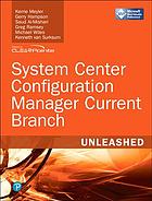 System Center Configuration Manager Current Branch unleashed