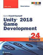 Unity 2018 Game Development in 24 Hours, Sams Teach Yourself