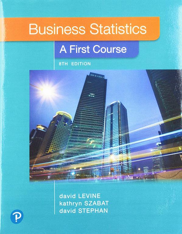 Business Statistics: A First Course Plus MyLab Statistics with Pearson eText -- Access Card Package (8th Edition)
