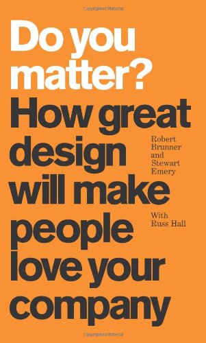 Do You Matter? How Great Design Will Make People Love Your Company