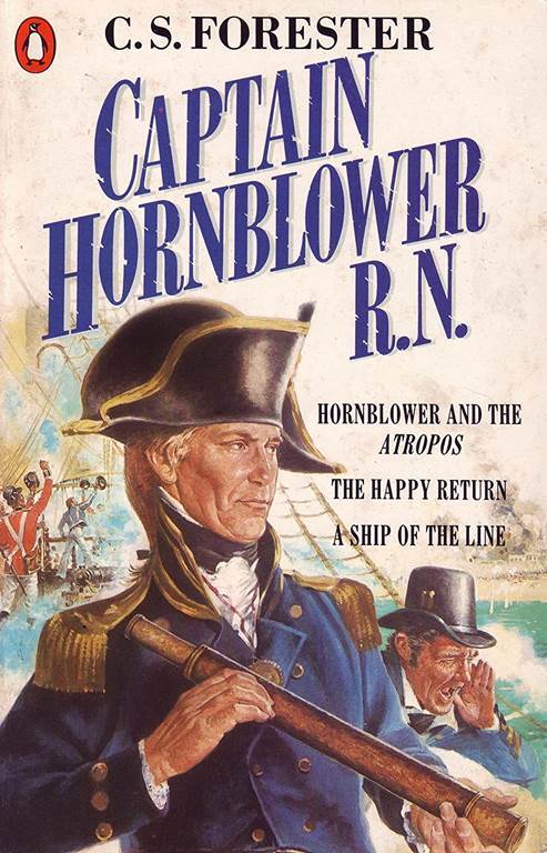 Captain Hornblower R. N.: Hornblower and the Atropos / Happy Return / A Ship of the Line