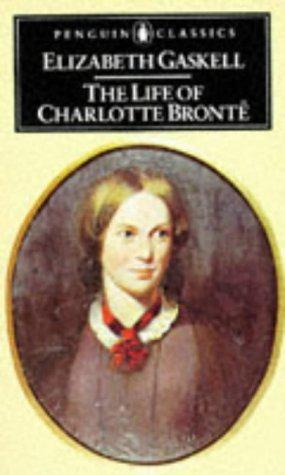 The Life of Charlotte Bronte (Penguin Classics)