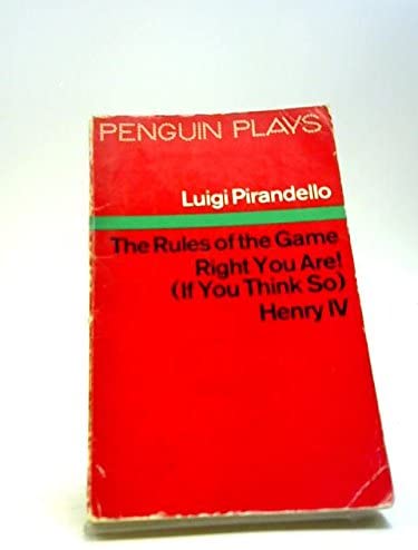 Henry IV, The rules of the game, Right you are (if you think so) (Penguin plays)