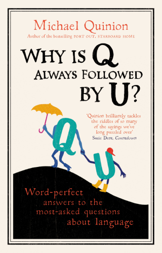 Why is q always followed by u? : word-perfect answers to the most-asked questions about language