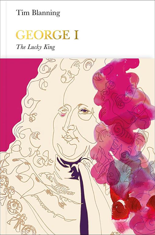 George I: The Lucky King (Penguin Monarchs)