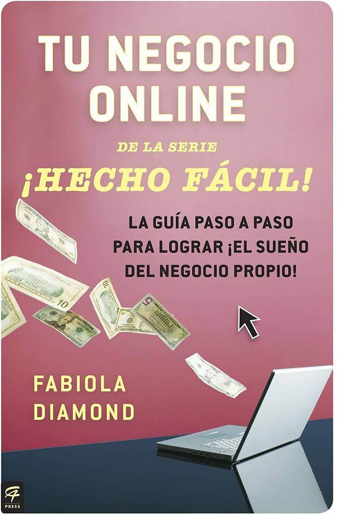 Tu Negocio Online: La Guia Paso a Paso Para Lograr El Sueno Del Negocio Propio! (&iexcl;Hecho fácil!) (Spanish Edition)