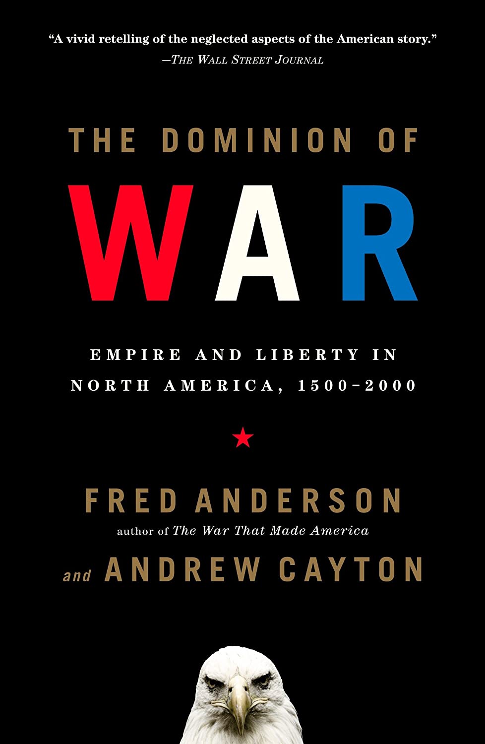 The Dominion of War: Empire and Liberty in North America, 1500-2000